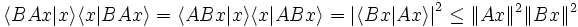 \langle B A x |  x \rangle \langle x | B A  x \rangle= \langle A Bx |  x \rangle \langle x | A B x \rangle = \left|\langle B x | A x \rangle\right |^2 \leq \|A x \|^2  \|B x \|^2